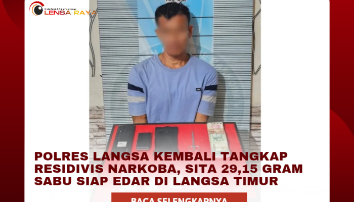 Polres Langsa Kembali Tangkap Residivis Narkoba, Sita 29,15 Gram Sabu Siap Edar di Langsa Timur
